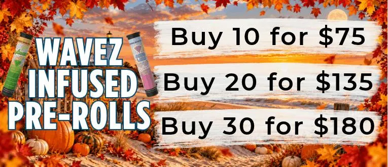 Wavez | 1g Infused Pre-Rolls | 10 for $75 | 20 for $135 | 30 for $180