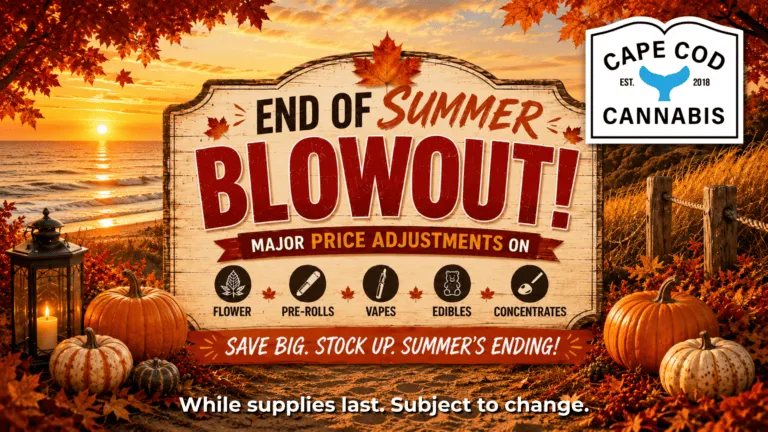 Cape Cod Cannabis Recreational Dispensary in Wellfleet, MA End of Summer Blowout Offers at Cape Cod Cannabis in Wellfleet!