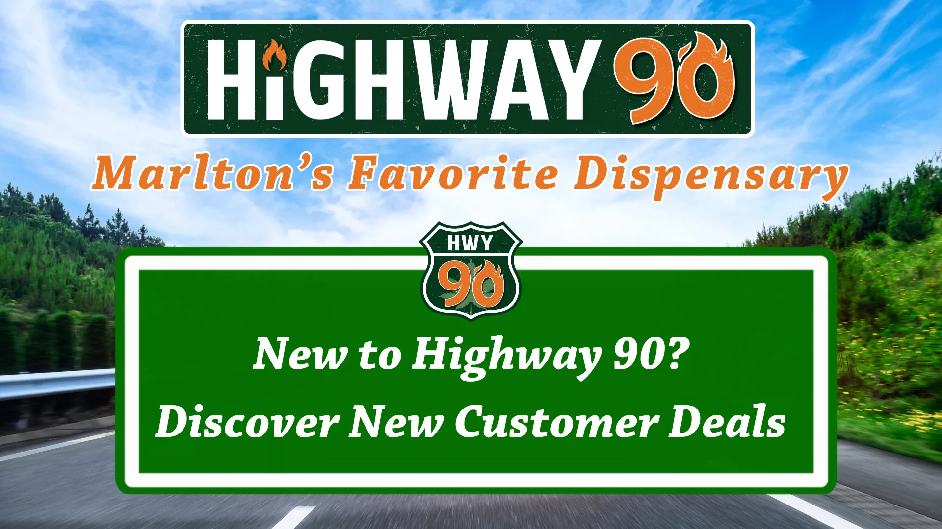New customer deals at highway 90 dispensary in marlton, new jersey. 15% off your first purchase, 20% off your 2nd, and 25% off your 3rd purchase.