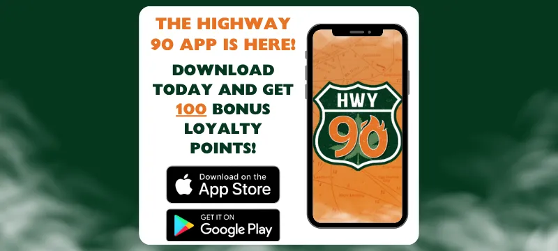 Download the highway 90 app today and get 100 bonus loyalty points!