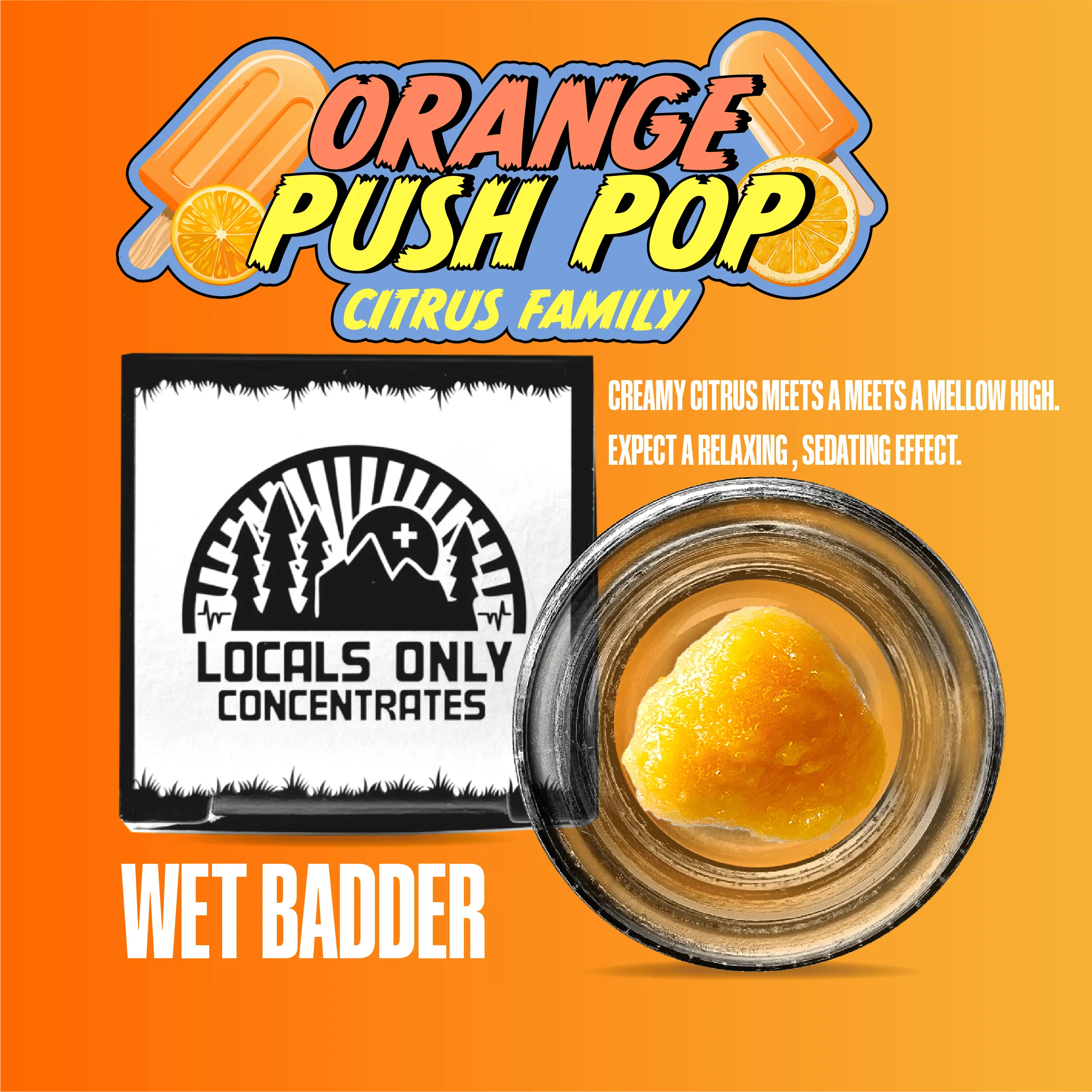Locals Only Orange Push Pop Wet Badder